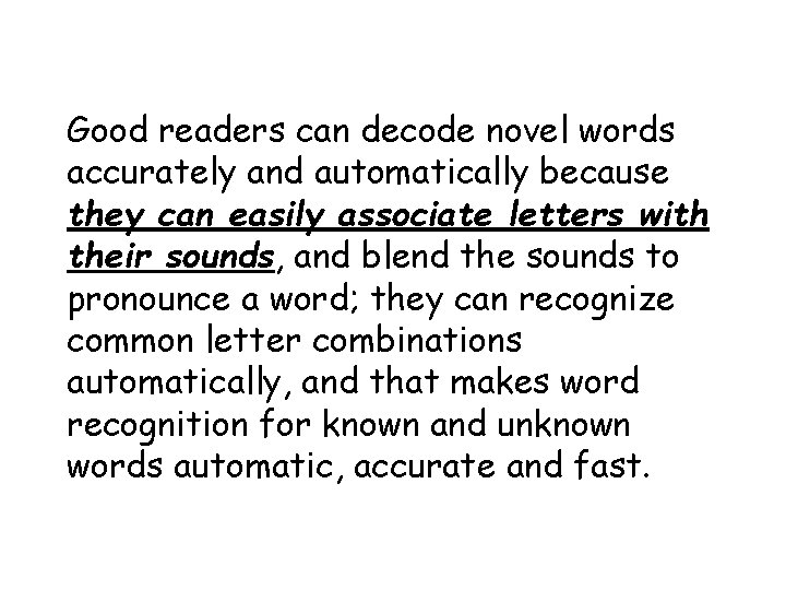 Good readers can decode novel words accurately and automatically because they can easily associate