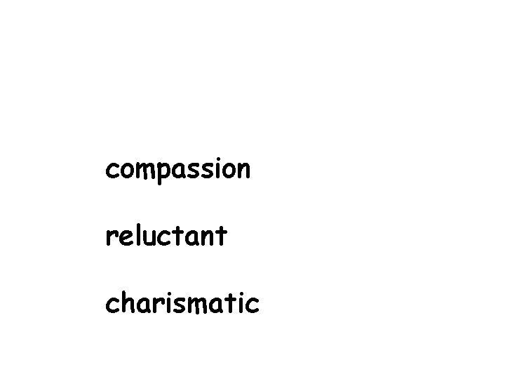 compassion reluctant charismatic 