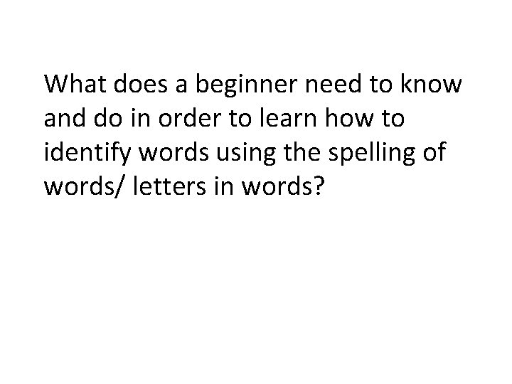 What does a beginner need to know and do in order to learn how