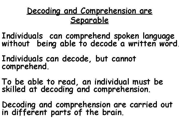 Decoding and Comprehension are Separable Individuals can comprehend spoken language without being able to
