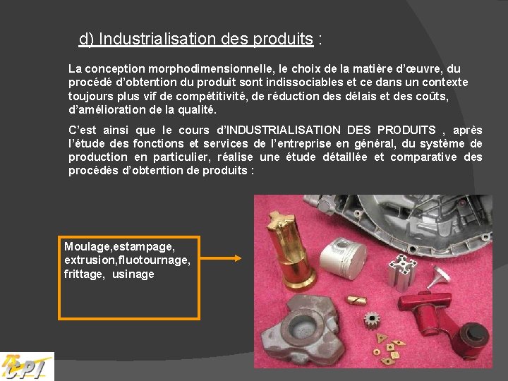 d) Industrialisation des produits : La conception morphodimensionnelle, le choix de la matière d’œuvre,