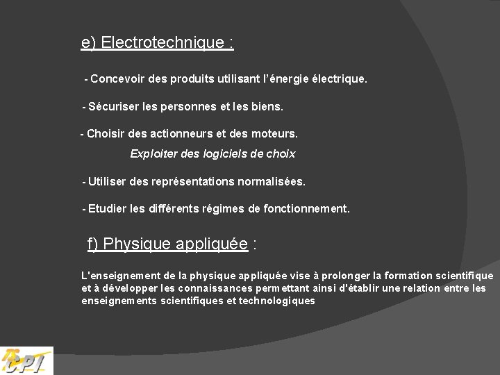 e) Electrotechnique : - Concevoir des produits utilisant l’énergie électrique. - Sécuriser les personnes