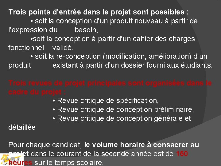 Trois points d’entrée dans le projet sont possibles : • soit la conception d’un