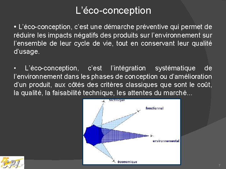 L’éco-conception • L’éco-conception, c’est une démarche préventive qui permet de réduire les impacts négatifs