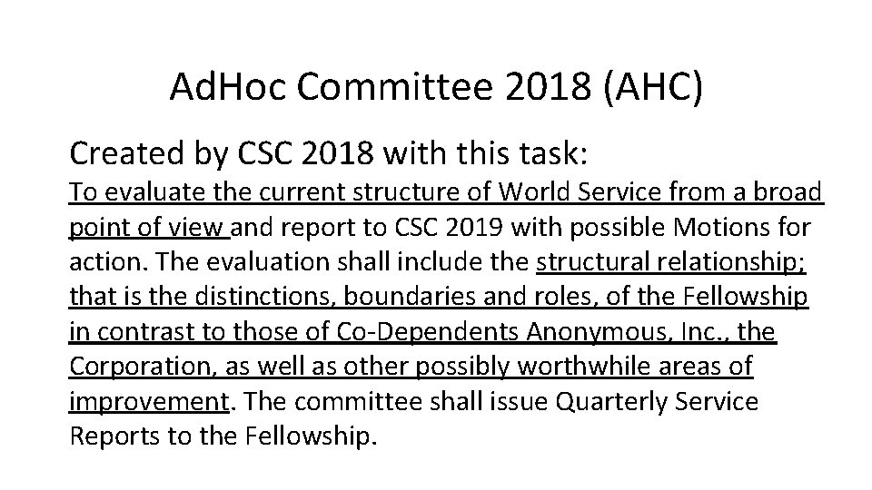 Ad. Hoc Committee 2018 (AHC) Created by CSC 2018 with this task: To evaluate