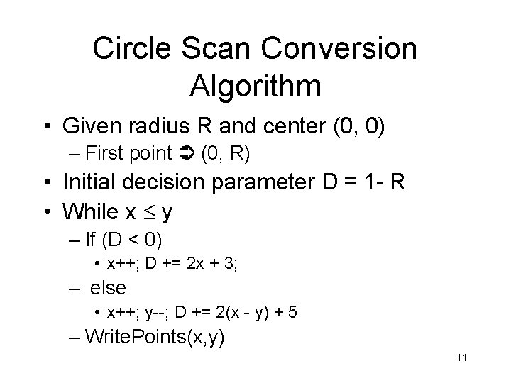 Circle Scan Conversion Algorithm • Given radius R and center (0, 0) – First Circle Scan Conversion Algorithm • Given radius R and center (0, 0) – First