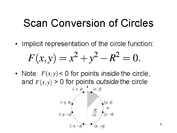 Scan Conversion of Circles • Implicit representation of the circle function: • Note: < Scan Conversion of Circles • Implicit representation of the circle function: • Note: <