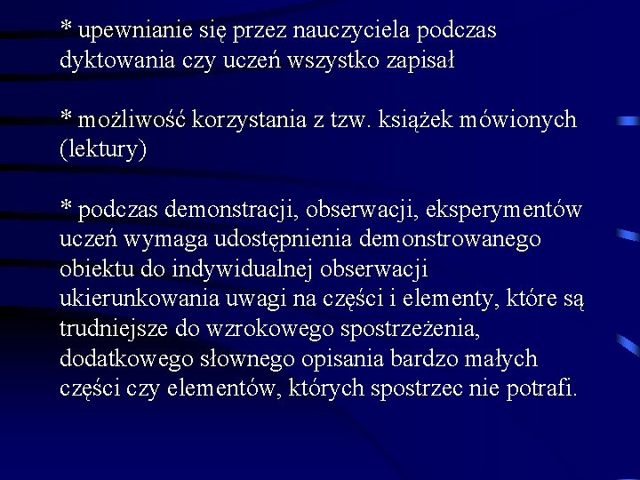 * upewnianie się przez nauczyciela podczas dyktowania czy uczeń wszystko zapisał * możliwość korzystania