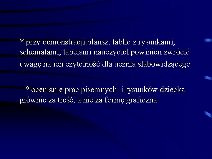 * przy demonstracji plansz, tablic z rysunkami, schematami, tabelami nauczyciel powinien zwrócić uwagę na