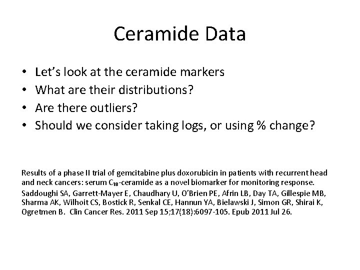 Ceramide Data • • Let’s look at the ceramide markers What are their distributions?
