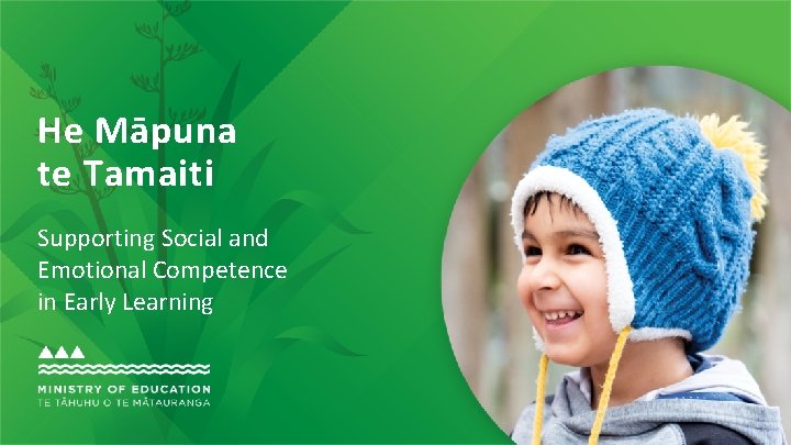 He Māpuna te Tamaiti Supporting Social and Emotional Competence in Early Learning 