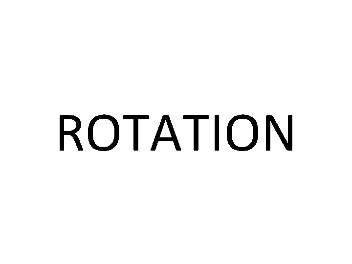 ROTATION ROTATION