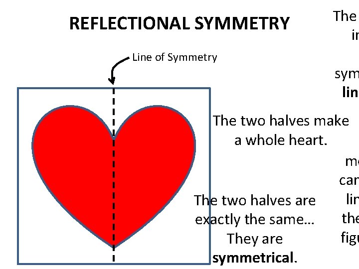 REFLECTIONAL SYMMETRY Line of Symmetry The in sym line The two halves make a REFLECTIONAL SYMMETRY Line of Symmetry The in sym line The two halves make a