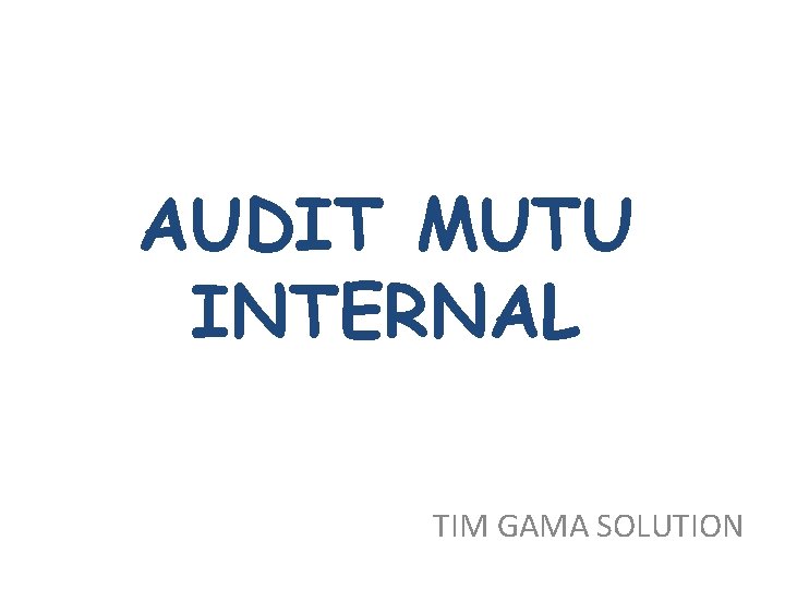 AUDIT MUTU INTERNAL TIM GAMA SOLUTION 