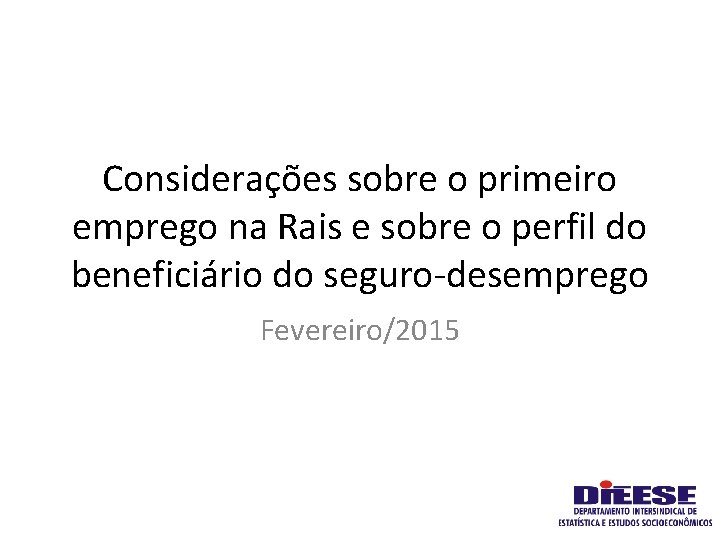 Considerações sobre o primeiro emprego na Rais e sobre o perfil do beneficiário do