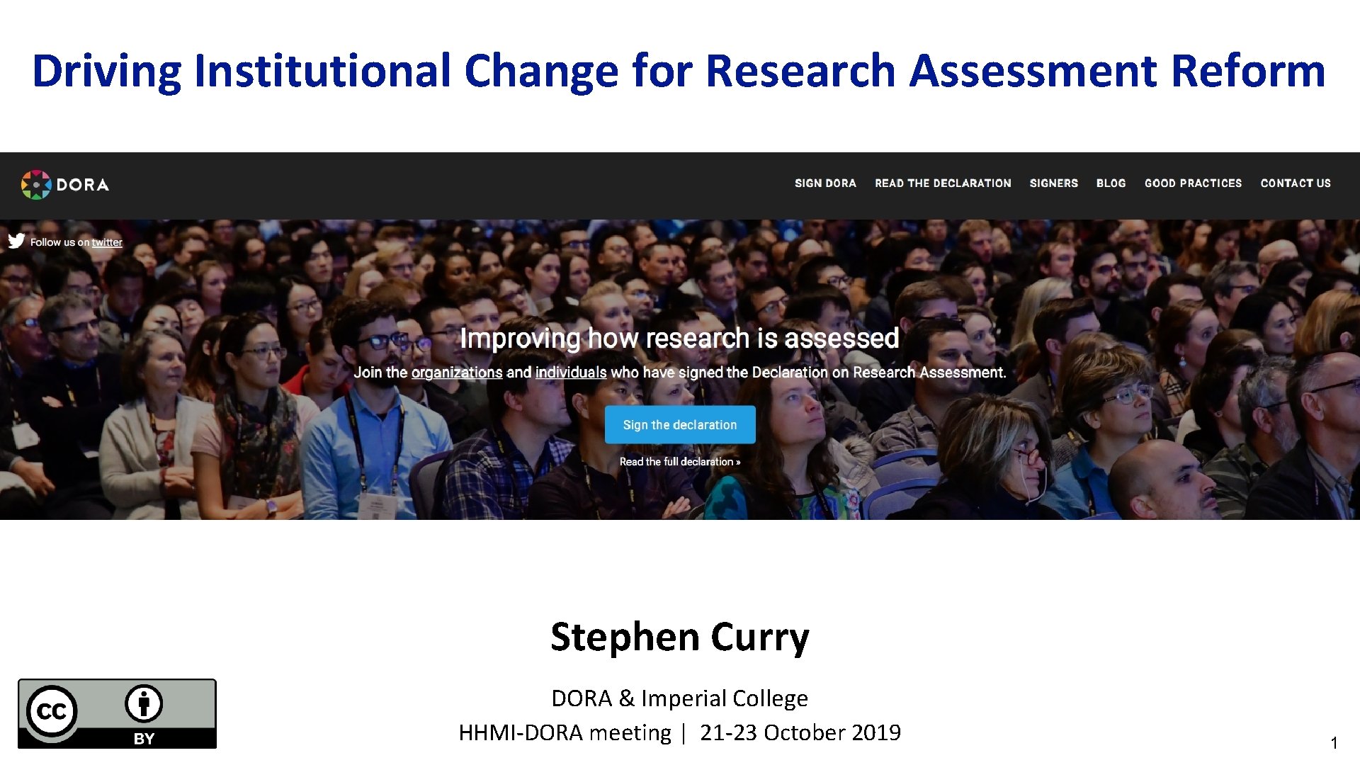 Driving Institutional Change for Research Assessment Reform Stephen Curry DORA & Imperial College HHMI-DORA