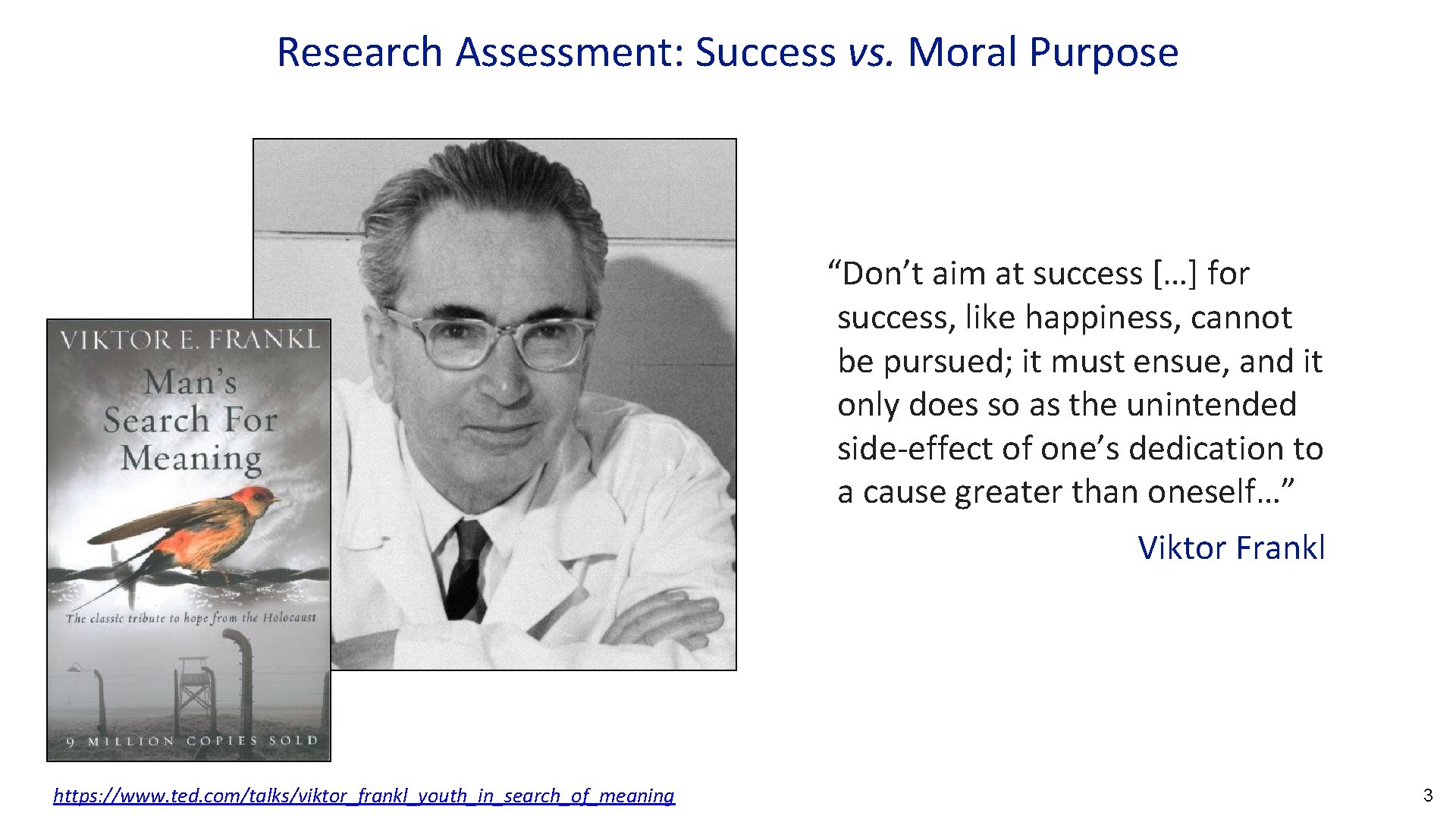 Research Assessment: Success vs. Moral Purpose “Don’t aim at success […] for success, like