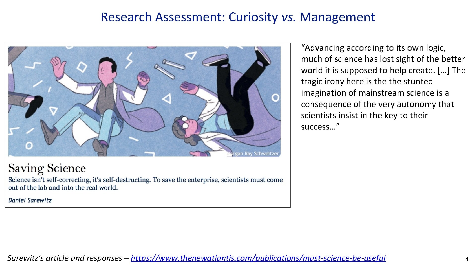 Research Assessment: Curiosity vs. Management “Advancing according to its own logic, much of science