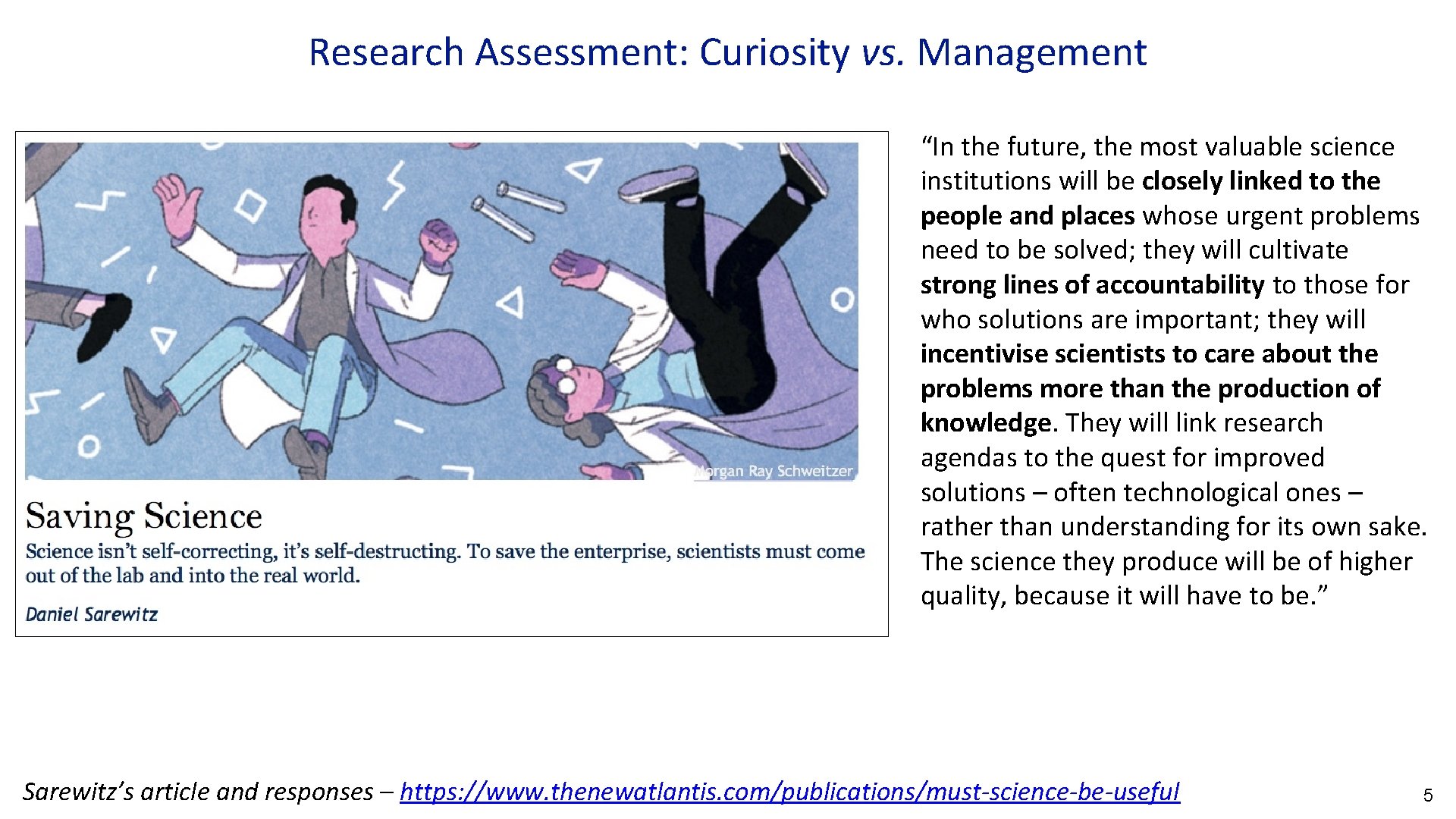 Research Assessment: Curiosity vs. Management “In the future, the most valuable science institutions will