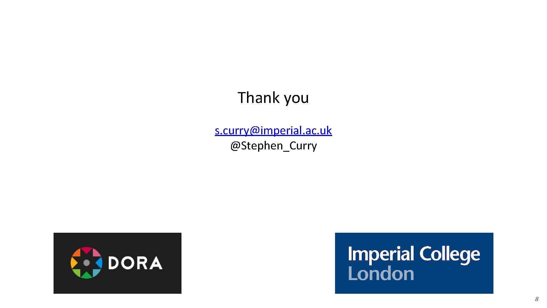 Thank you s. curry@imperial. ac. uk @Stephen_Curry 8 