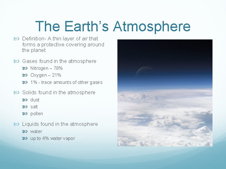 The Earth’s Atmosphere Definition- A thin layer of air that forms a protective covering