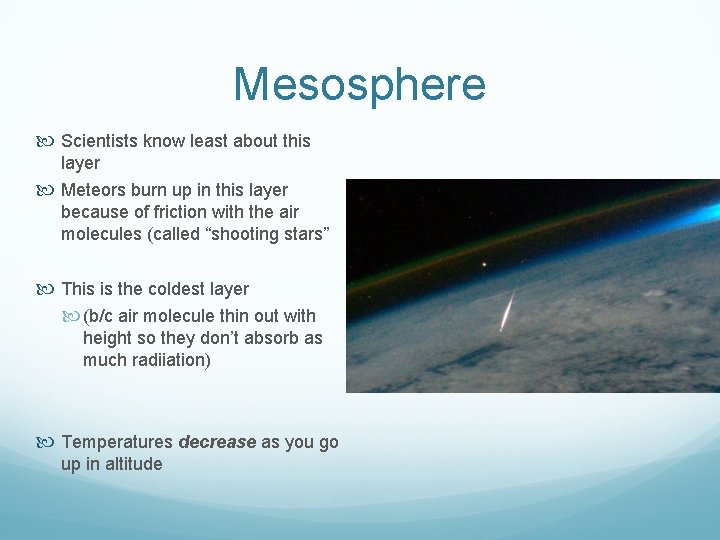 Mesosphere Scientists know least about this layer Meteors burn up in this layer because