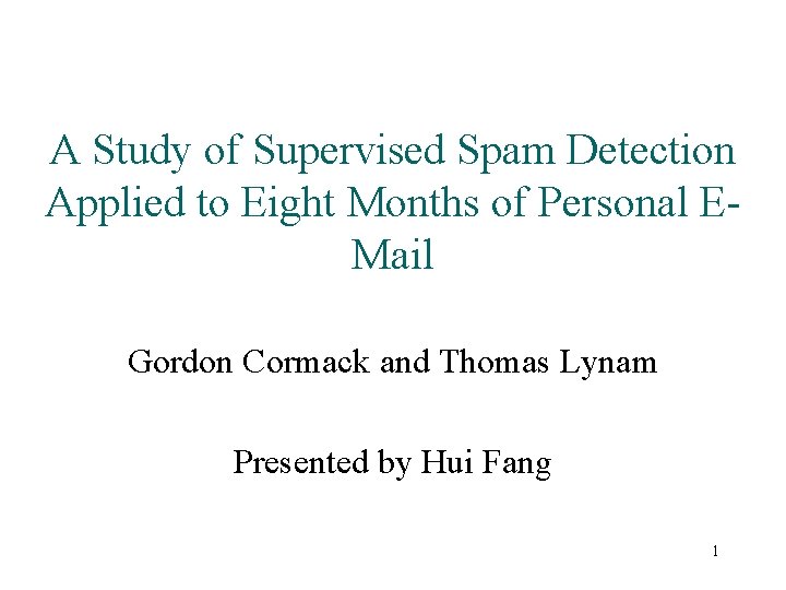 A Study of Supervised Spam Detection Applied to Eight Months of Personal EMail Gordon