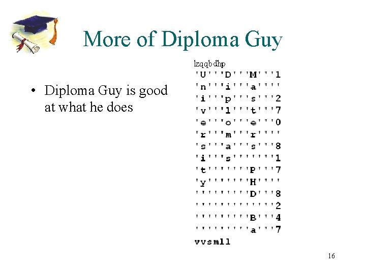 More of Diploma Guy • Diploma Guy is good at what he does 16