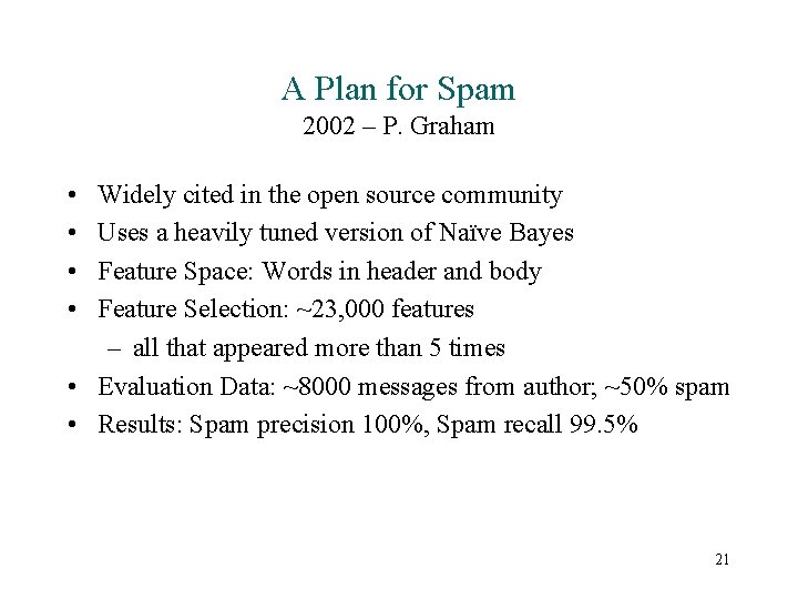 A Plan for Spam 2002 – P. Graham • • Widely cited in the