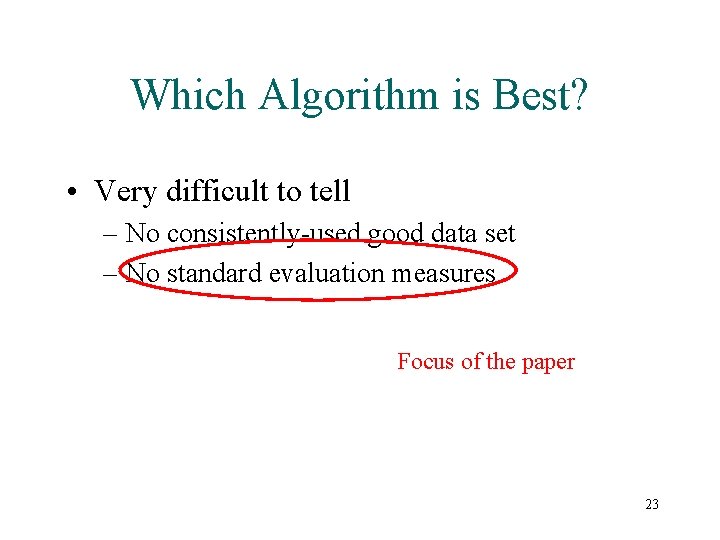 Which Algorithm is Best? • Very difficult to tell – No consistently-used good data