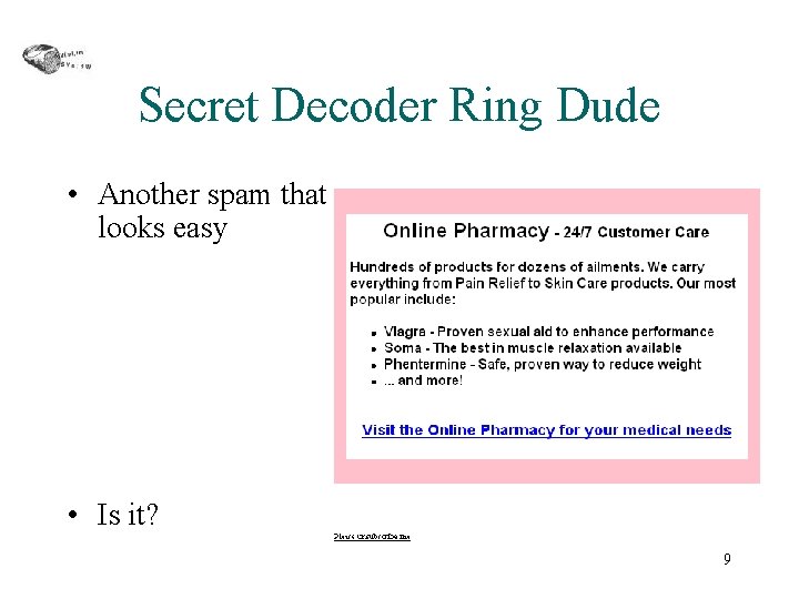 Secret Decoder Ring Dude • Another spam that looks easy • Is it? 9