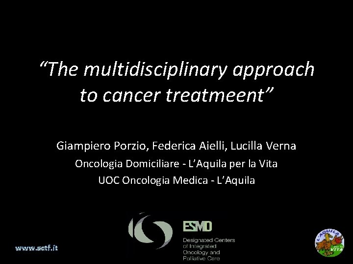 “The multidisciplinary approach to cancer treatmeent” Giampiero Porzio, Federica Aielli, Lucilla Verna Oncologia Domiciliare