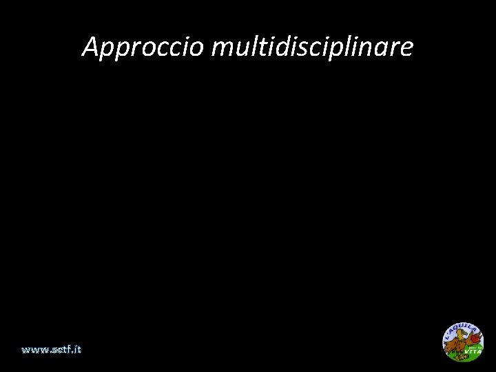 Approccio multidisciplinare www. sctf. it 