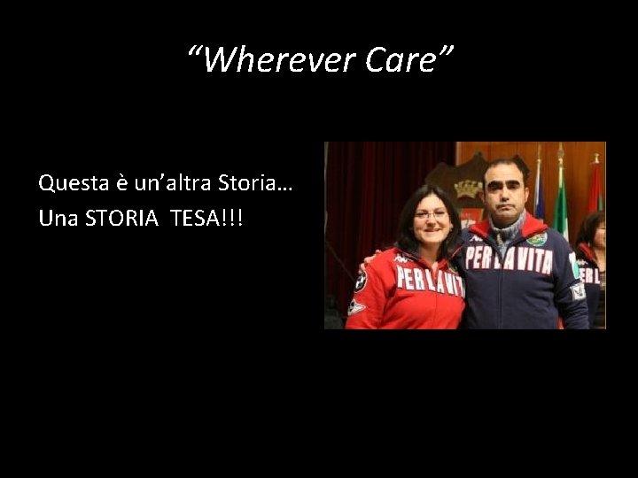 “Wherever Care” Questa è un’altra Storia… Una STORIA TESA!!! 