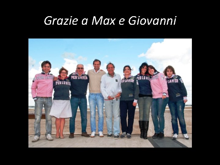 Grazie a Max e Giovanni 