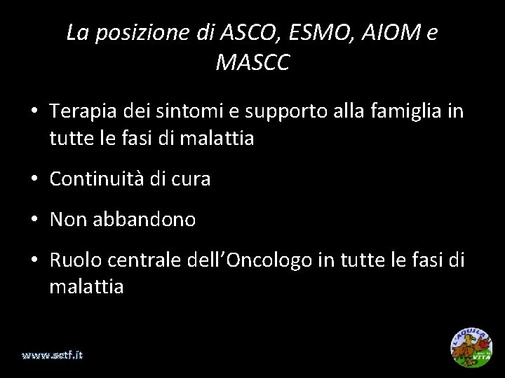 La posizione di ASCO, ESMO, AIOM e MASCC • Terapia dei sintomi e supporto