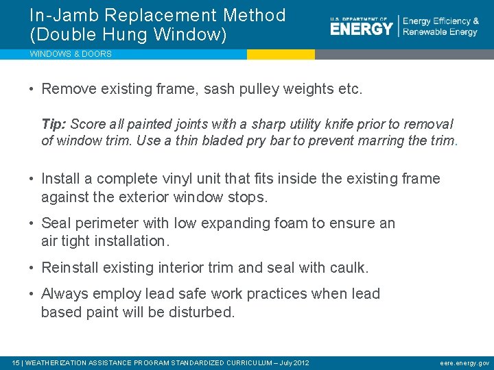 In-Jamb Replacement Method (Double Hung Window) WINDOWS & DOORS • Remove existing frame, sash