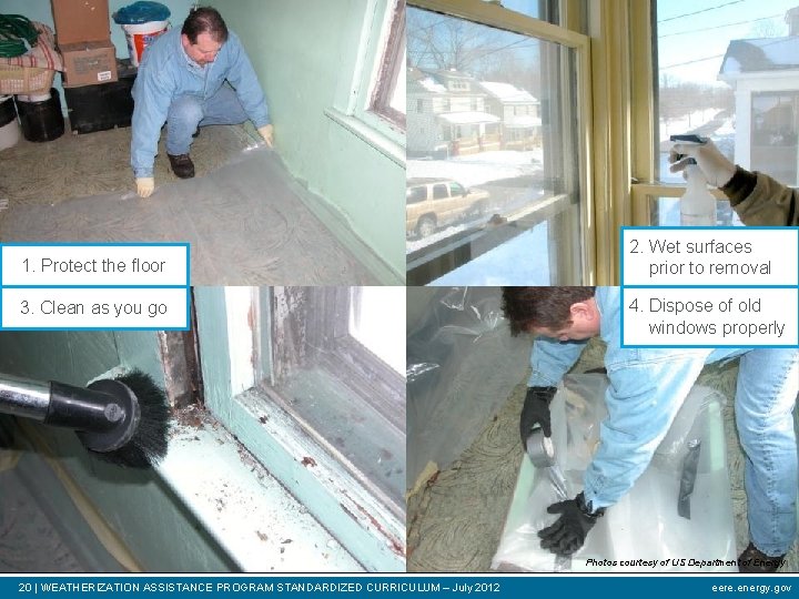  • Windows and Doors 1. Protect the floor 2. Wet surfaces prior to