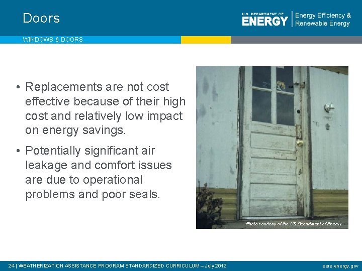 Doors WINDOWS & DOORS • Replacements are not cost effective because of their high