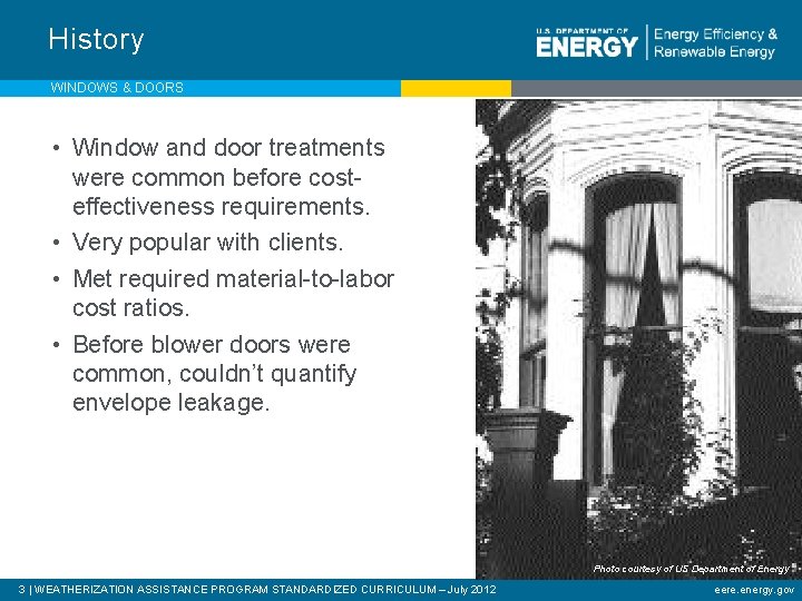 History WINDOWS & DOORS • Window and door treatments were common before costeffectiveness requirements.