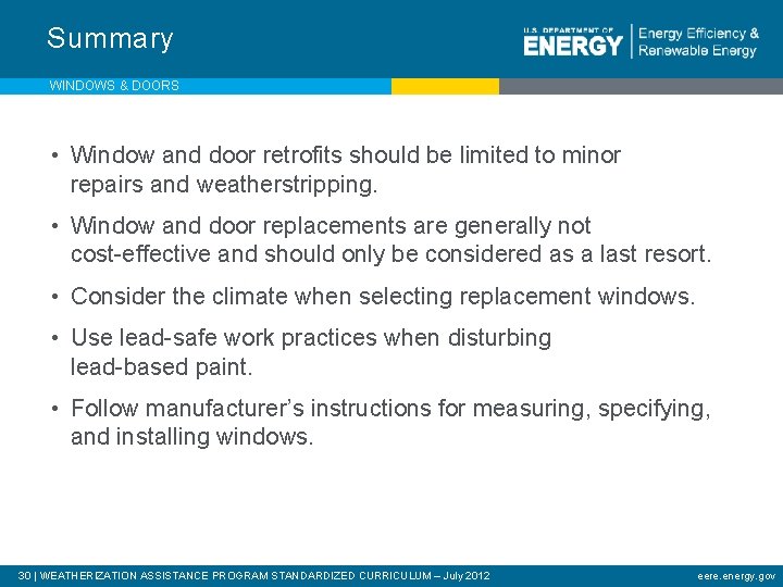 Summary WINDOWS & DOORS • Window and door retrofits should be limited to minor