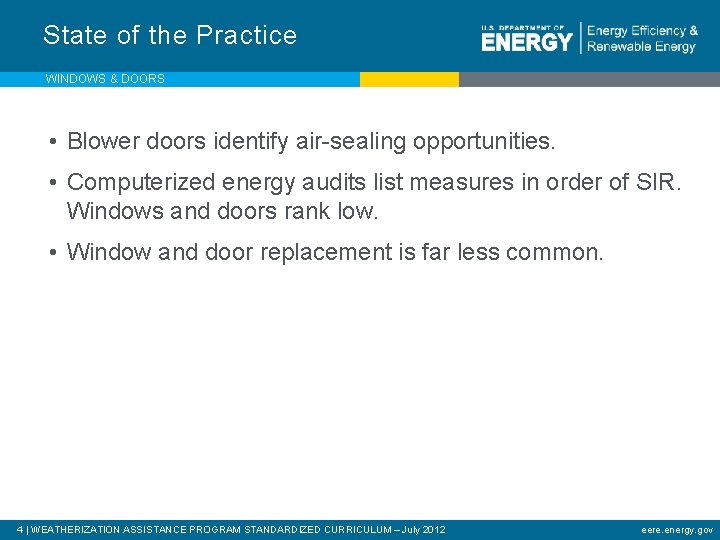 State of the Practice WINDOWS & DOORS • Blower doors identify air-sealing opportunities. •