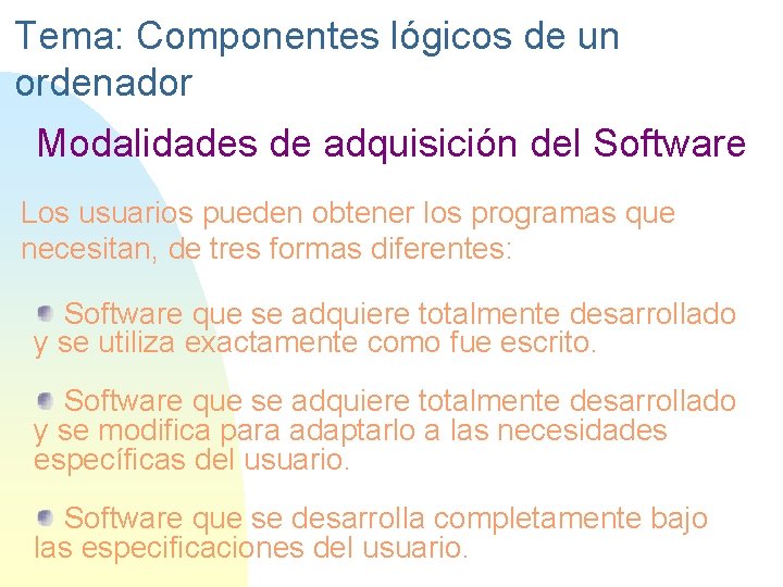Tema: Componentes lógicos de un ordenador Modalidades de adquisición del Software Los usuarios pueden
