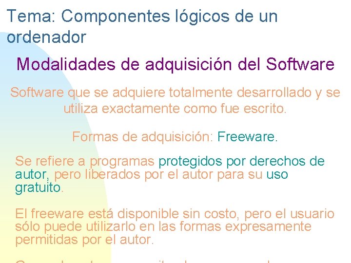 Tema: Componentes lógicos de un ordenador Modalidades de adquisición del Software que se adquiere