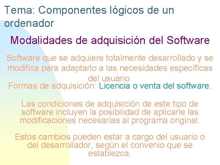 Tema: Componentes lógicos de un ordenador Modalidades de adquisición del Software que se adquiere