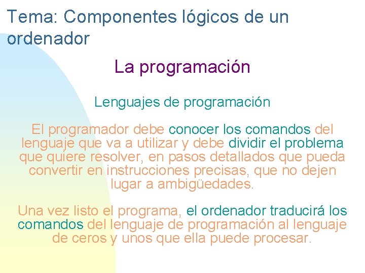 Tema: Componentes lógicos de un ordenador La programación Lenguajes de programación El programador debe