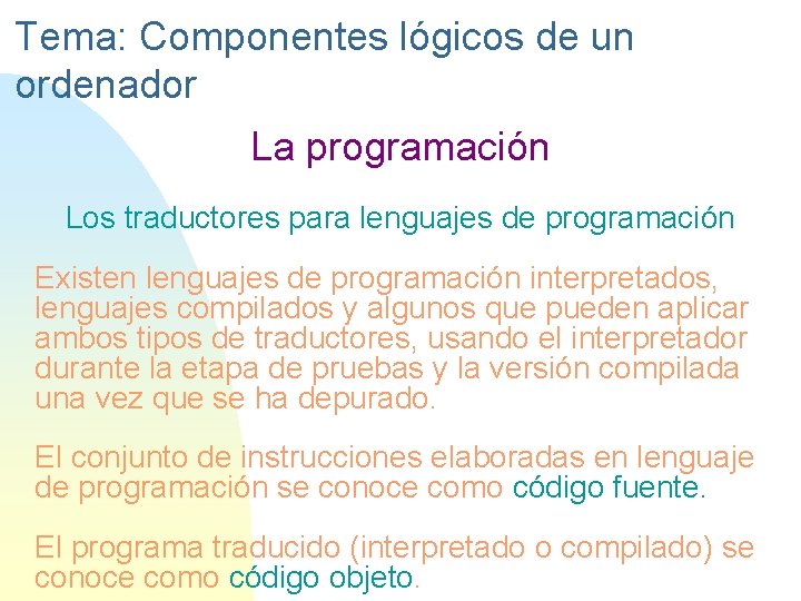 Tema: Componentes lógicos de un ordenador La programación Los traductores para lenguajes de programación