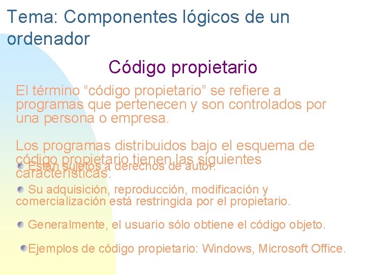 Tema: Componentes lógicos de un ordenador Código propietario El término “código propietario” se refiere