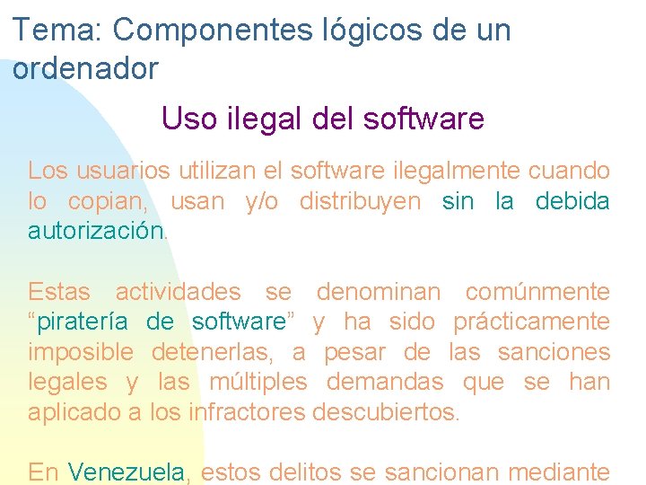 Tema: Componentes lógicos de un ordenador Uso ilegal del software Los usuarios utilizan el