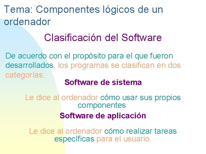 Tema: Componentes lógicos de un ordenador Clasificación del Software De acuerdo con el propósito